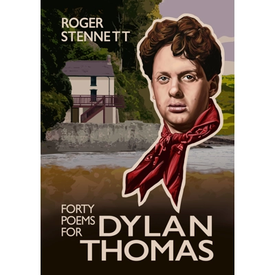 Forty Poems for Dylan Thomas