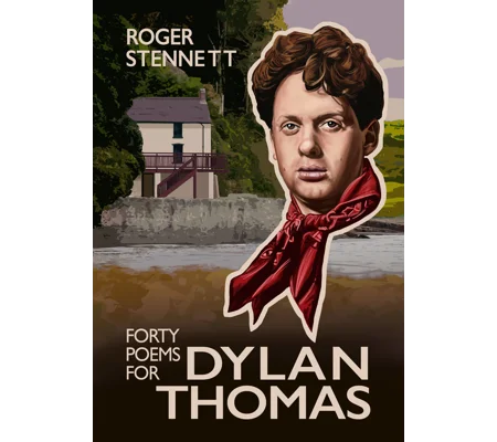Forty Poems for Dylan Thomas