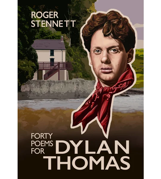 Forty Poems for Dylan Thomas