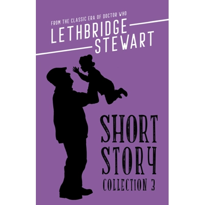 The Lethbridge-Stewart Short Story Collection Volume 3