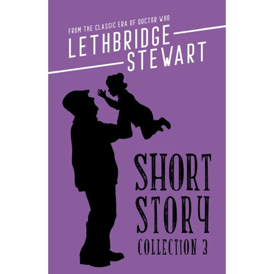 The Lethbridge-Stewart Short Story Collection Volume 3