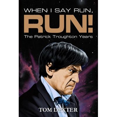 When I Say Run, Run! The Patrick Troughton Years
