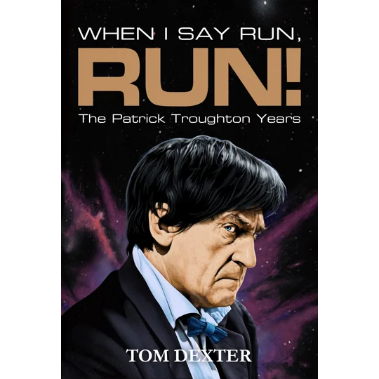 When I Say Run, Run: The Patrick Troughton Years - Exclusive Hardback