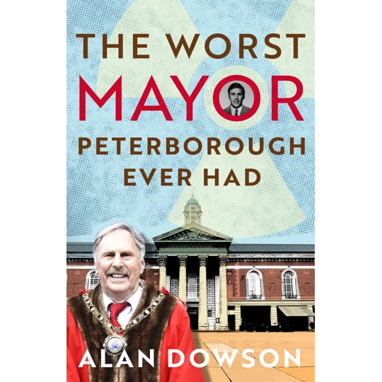 The Worst Mayor Peterborough Ever Had