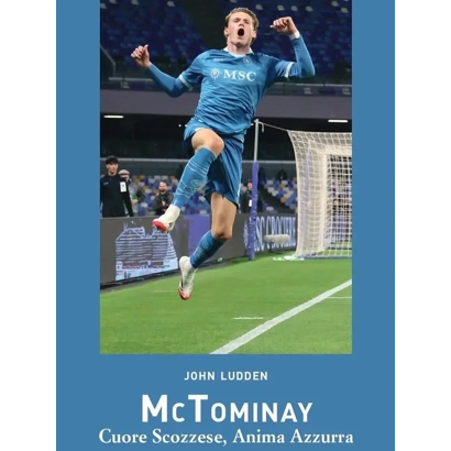 Naples Opens Its Heart: McTominay and the Fourth Scudetto