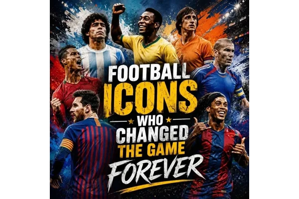 Football Icons Who Changed the Game Forever | Legendary Football Heroes