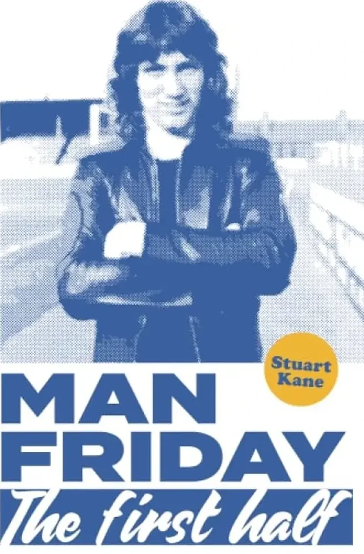 Robin Friday: Football’s Wildest Legend and the Author Who Keeps His Story Alive