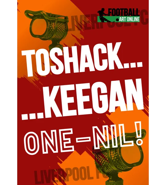 Liverpool Toshack Keegan One Nil Iconic Commentary Poster