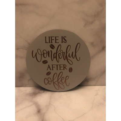 Life is Wonderful After Coffee Coaster Life is Wonderful After Coffee Coaster