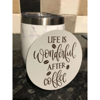 Life is Wonderful After Coffee Coaster