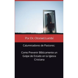 Calumniadores de Pastores: Como Prevenir Bíblicamente un G..