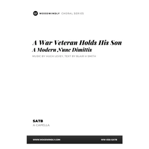 A War Veteran Holds His Son (a modern Nunc Dimittis) SATB