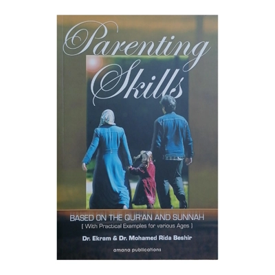 Parenting Skills : Based In The Quran And Sunnah