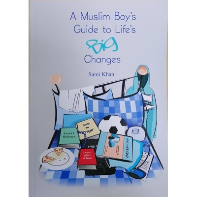A Muslim Boy's Guide to Life's Big Changes