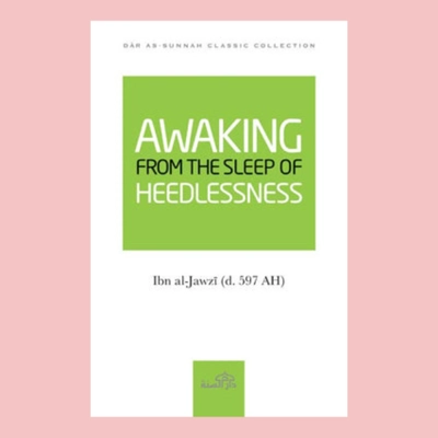 Awaking From The Sleep Of Heedlessness