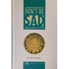 Dont Be Sad