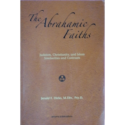 The Abrahamic Faiths: Judaism, Christianity, and Islam: