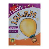 I Love Islam: Islamic Studies Textbook for Children, Level-1