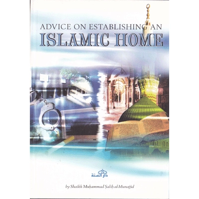 Advice on Establishing an Islamic Home