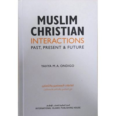 Muslim-Christian Interactions: Past, Present & Future