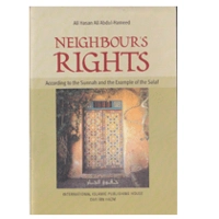 Neighbours Rights According to the Sunnah and the Example ..