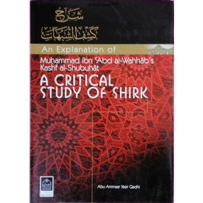 An Explanation of Kash al-Shubuhat : A Critical Study of Shirk