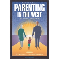 MEETING THE CHALLENGE OF PARENTING IN THE WEST: AN ISLAMIC..