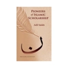 PIONEERS OF ISLAMIC SCHOLARSHIP