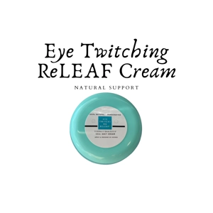 Eye Twitching ReLEAF Cream. Natural Cream. Non-scented