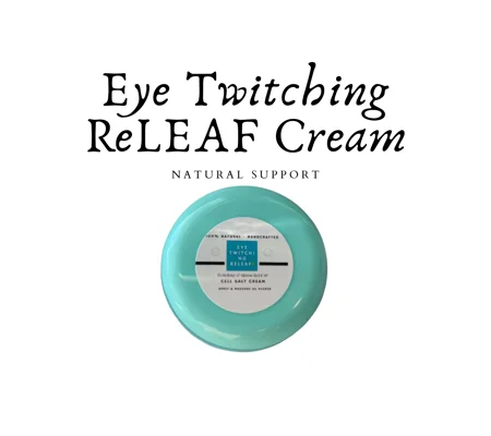 Eye Twitching ReLEAF Cream. Natural Cream. Non-scented