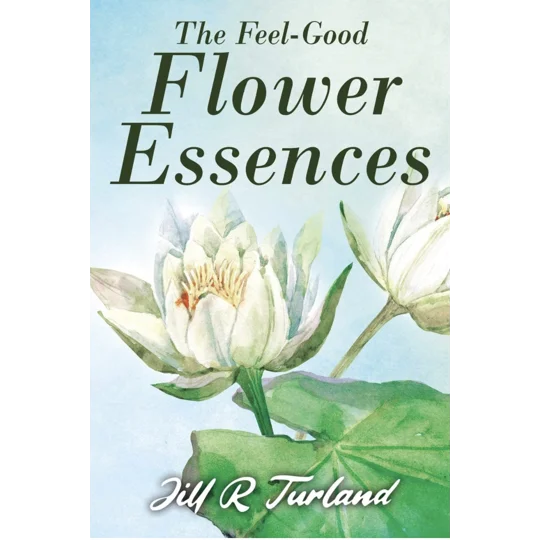 The Feel Good Flower Essences- Jill R Turland- Used Book