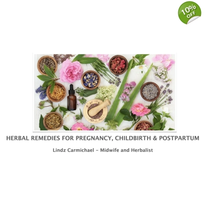 Herbal Remedies for Pregnancy, Childbirth and Postpartum - ONLINE LEARNING - WEBINAR Herbal Remedies for Pregnancy, Childbirth and Postpartum - ONLINE LEARNING - WEBINAR