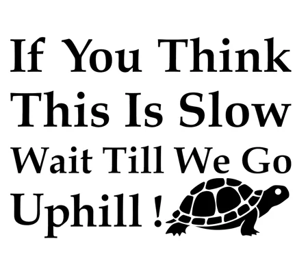 ~If You Think This Is Slow, Wait Till We Go Uphill