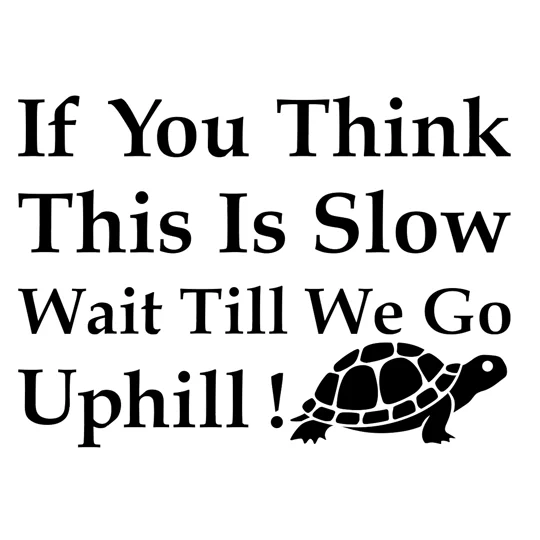 ~If You Think This Is Slow, Wait Till We Go Uphill