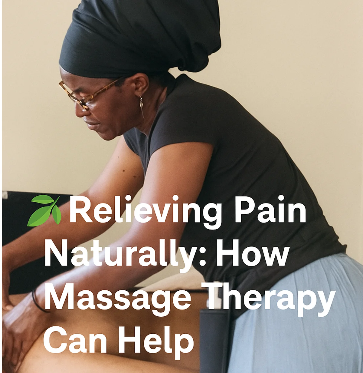 RELIEVING PAIN NATURALLY: How massage therapy can help