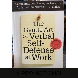 The Gentle Art of Verbal Self Defense at work