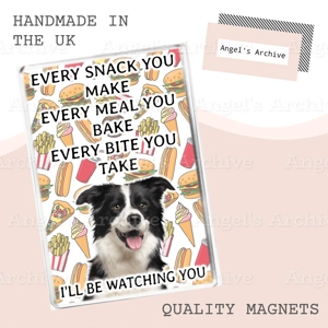 Every Snack You Make ✳ Funny Dog Quote ✳ Collie ✳ Magnet ✳ Gift