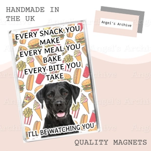 Every Snack You Make ✳ Dog Quote ✳ Black Labrador ✳ Magnet ✳ Gift