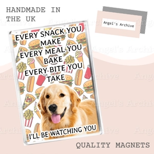 Every Snack You Make ✳ Dog Quote ✳ Golden Retriever ✳ Magnet ✳ Gift