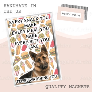 Every Snack You Make ✳ Dog Quote ✳ German Shepherd ✳ Magnet ✳ Gift
