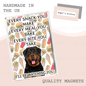 Every Snack You Make ✳ Dog Quote ✳ Rottweiler ✳ Magnet ✳ Gift
