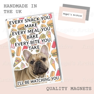 Every Snack You Make ✳ Dog Quote ✳ French Bulldog ✳ Magnet ✳ Gift