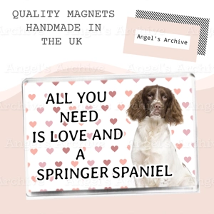 All You Need is Love and a Springer Spaniel ✳ Magnet ✳ Gift All You Need is Love and a Springer Spaniel ✳ Magnet ✳ Gift