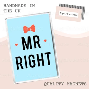 Mr Right ✳ Novelty Keepsake ✳ Magnet ✳ Gift