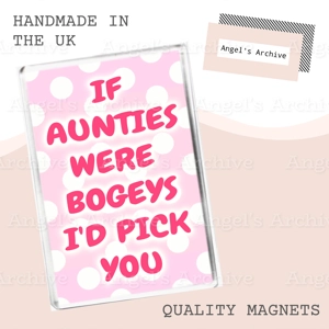 If Aunties Were Bogeys I'd Pick You ✳ Magnet ✳ Gift
