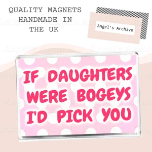 If Daughters Were Bogeys I'd Pick You ✳ Magnet ✳ Gift