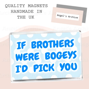 If Brothers Were Bogeys I'd Pick You ✳ Magnet ✳ Gift
