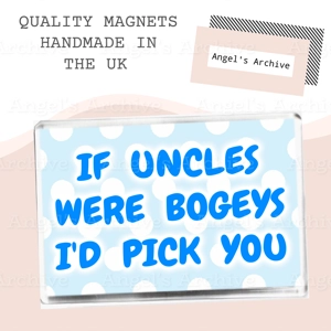 If Uncles Were Bogeys I'd Pick You ✳ Magnet ✳ Gift