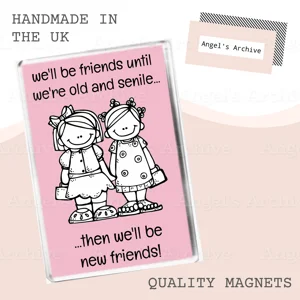 We'll Be Best Friends Until We're Old and Senile ✳ Magnet ✳ Gift
