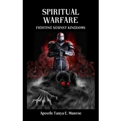 Spiritual Warfare - Fighting Against Kingdoms